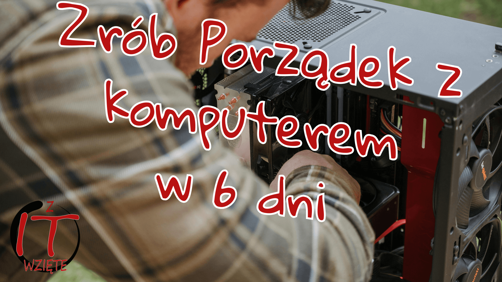 zrob porzadek z komputerem w 6 dni
