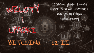 Wzloty i Upadki Bitcoina cz2